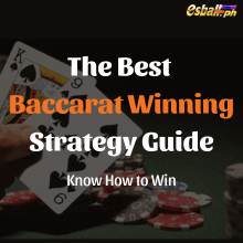 Best Baccarat Winning Strategy Guide – Know How to Win