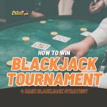 How to Win Blackjack Tournament: Rules & Betting Strategy