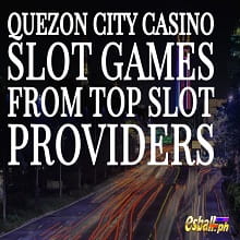 Quezon City Casino Slot Games from Top Slot Providers