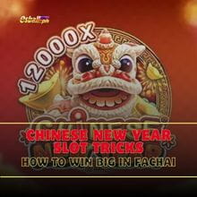 Chinese New Year Slot Tricks: How to Win Big in FaChai