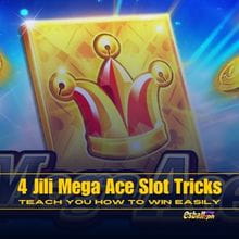 4 Jili Mega Ace Slot Tricks: Teach You How to Win Easily