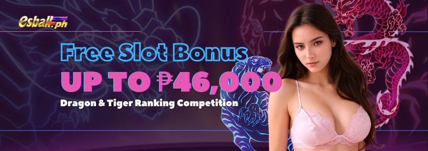 Dragon & Tiger Ranking Bonus Get Up to 46,000