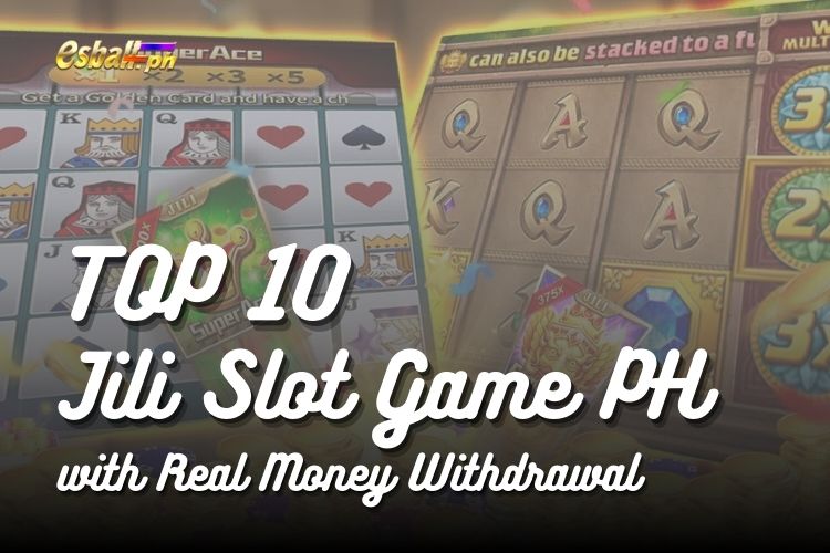 Top 10 Jili Slot Game PH with Real Money Withdrawal