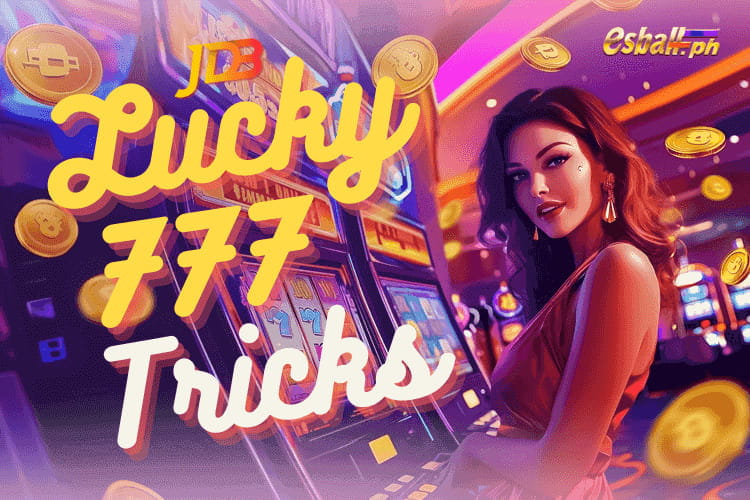 Lucky 777 Tricks and Tips: How to Win Jackpot 10000X